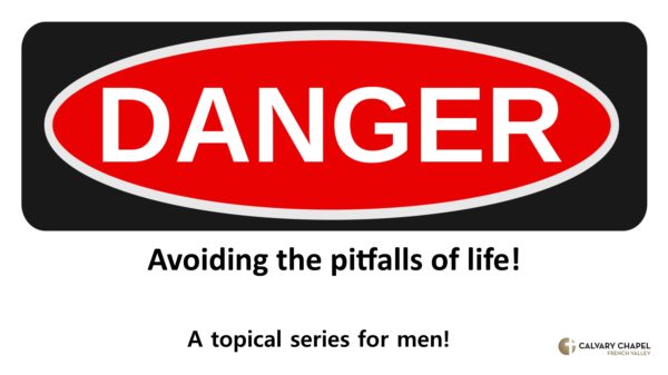 Danger - Avoiding the Pitfalls of Life