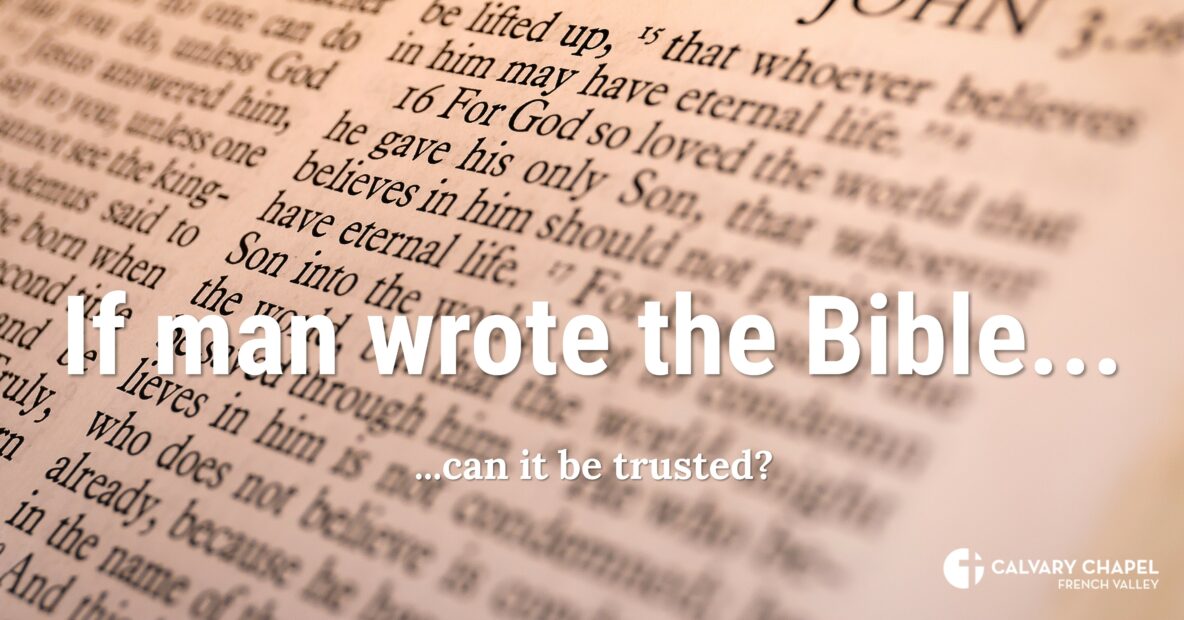 If man wrote the Bible - can it be trusted?