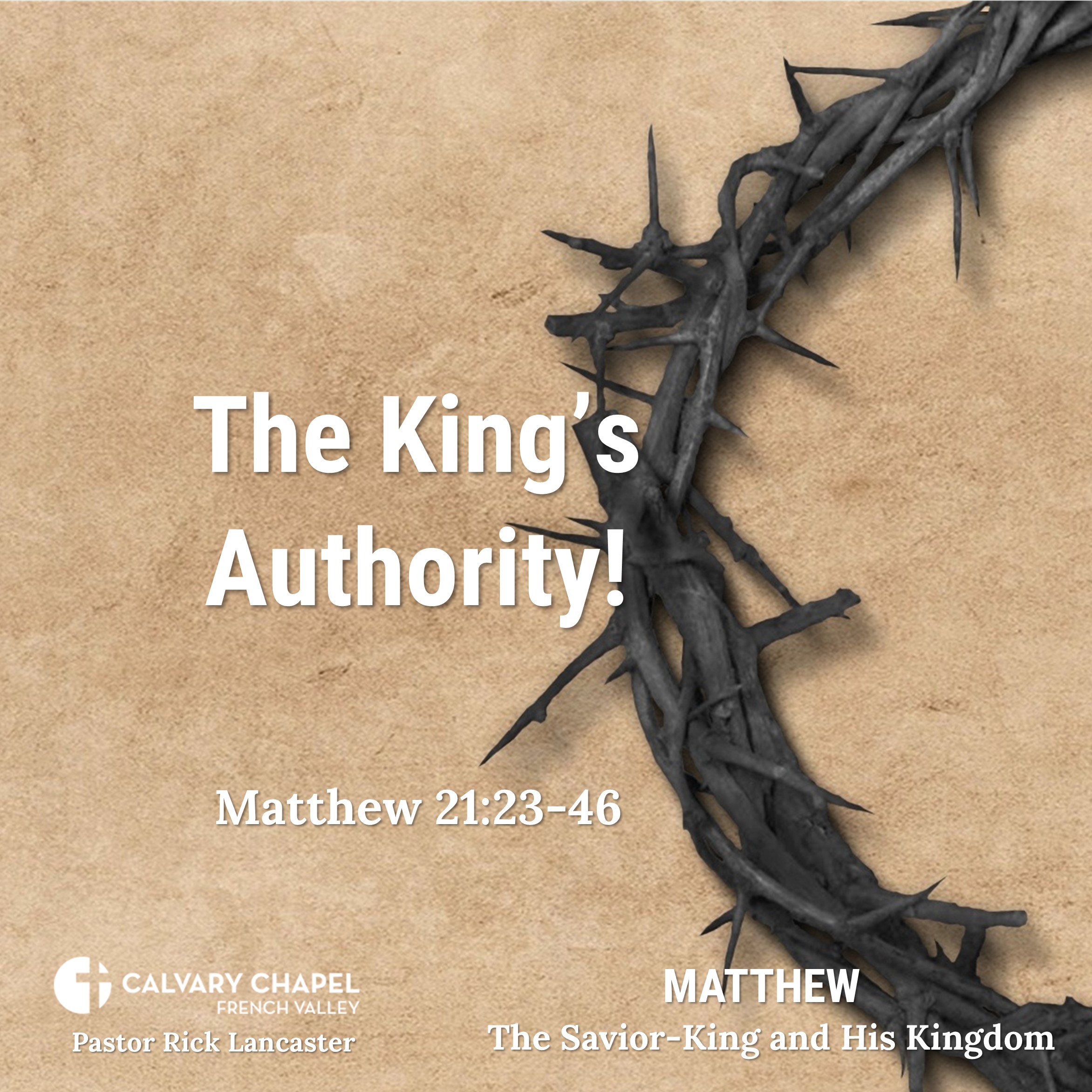 The King’s Authority! – Matthew 21:23-46 - Matthew: The Savior-King and His Kingdom