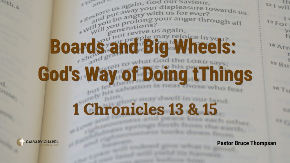 Boards and Big Wheels: God\'s way of doing things - 1 Chronicles 13 & 15