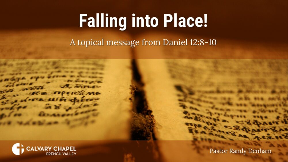 Falling into Place! Daniel 12:8-10