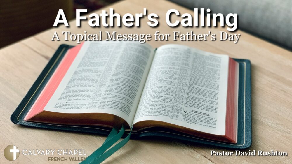 A Father’s Calling – Deuteronomy 6:6-9 – A topical message for Father’s Day