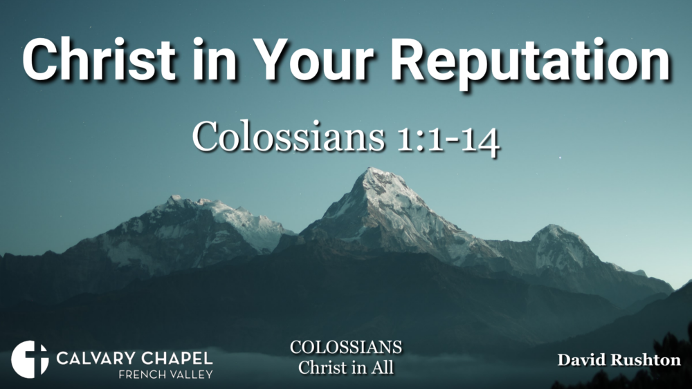 Christ in Your Reputation - Colossians 1:1-14