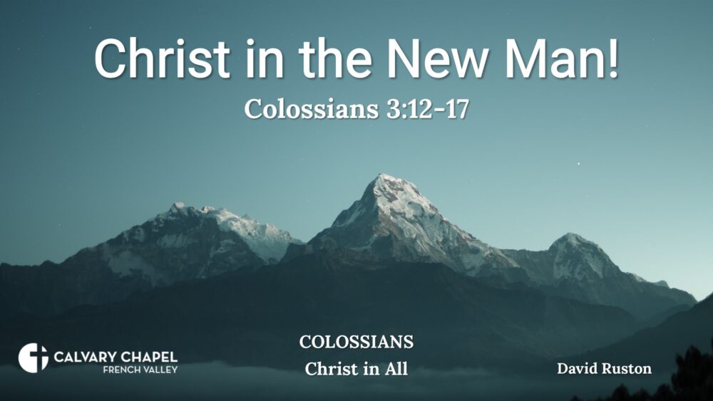 Christ in the New Man! - Colossians 3:12-17 – David Rushton Image