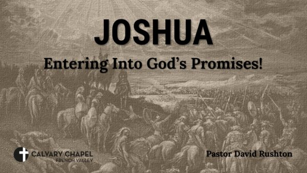 JOSHUA: Entering into God’s Promises!