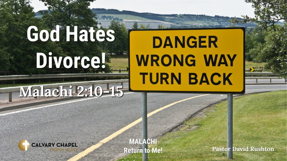 God Hates Divorce - Malachi 2:10-16