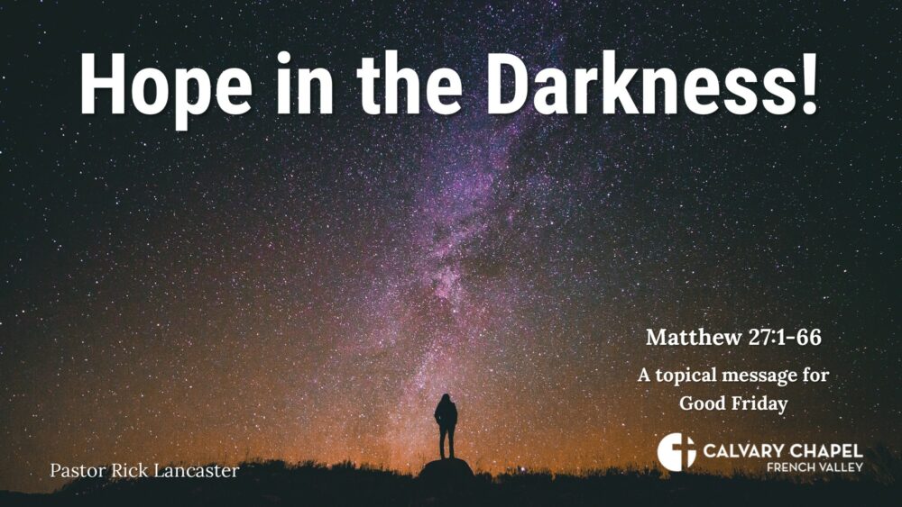 Hope in the Darkness! Matthew 27:1-66 Image