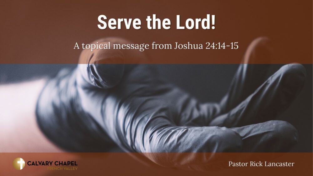 Serve the Lord! Joshua 24:14-15