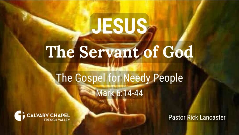 The Gospel for Needy People– Mark 6:14-44