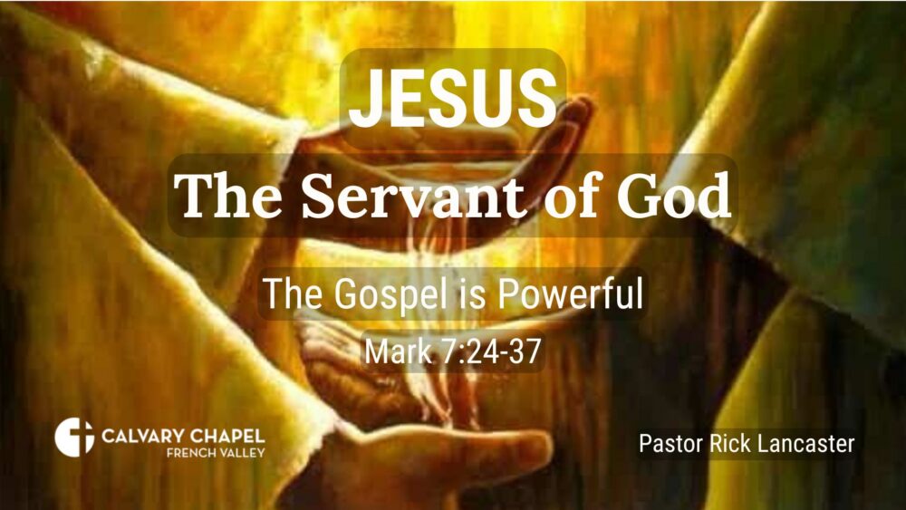 The Gospel is Powerful – Mark 7:24-37