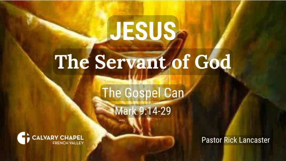 The Gospel Can – Mark 9:14-29