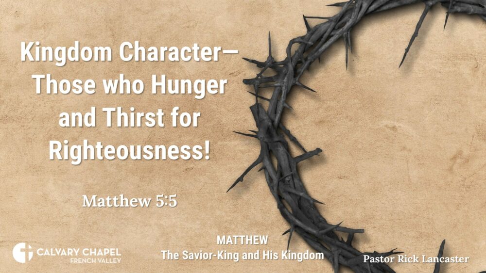 Kingdom Character – Those who Hunger and Thirst for Righteousness! Matthew 5:6 Image