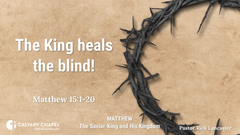 The King heals the blind! – Matthew 15:1-20 Image