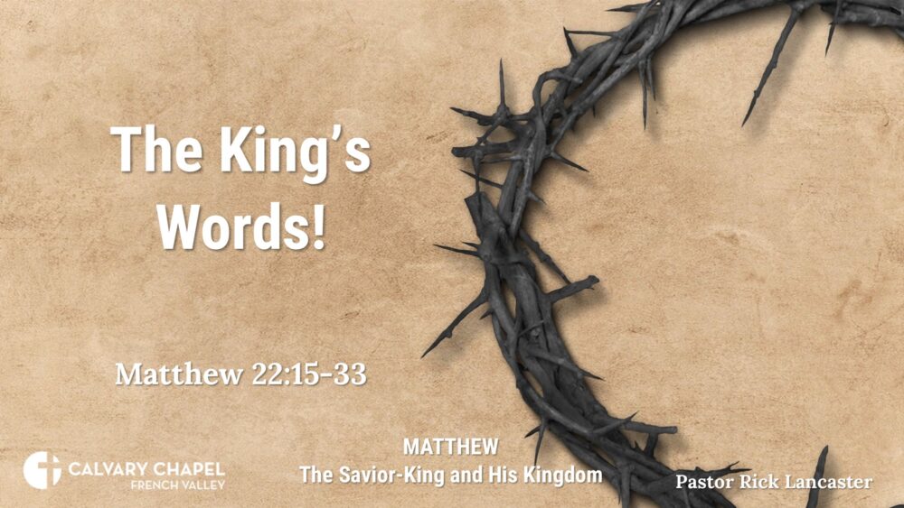 The King’s Words! – Matthew 22:15-33