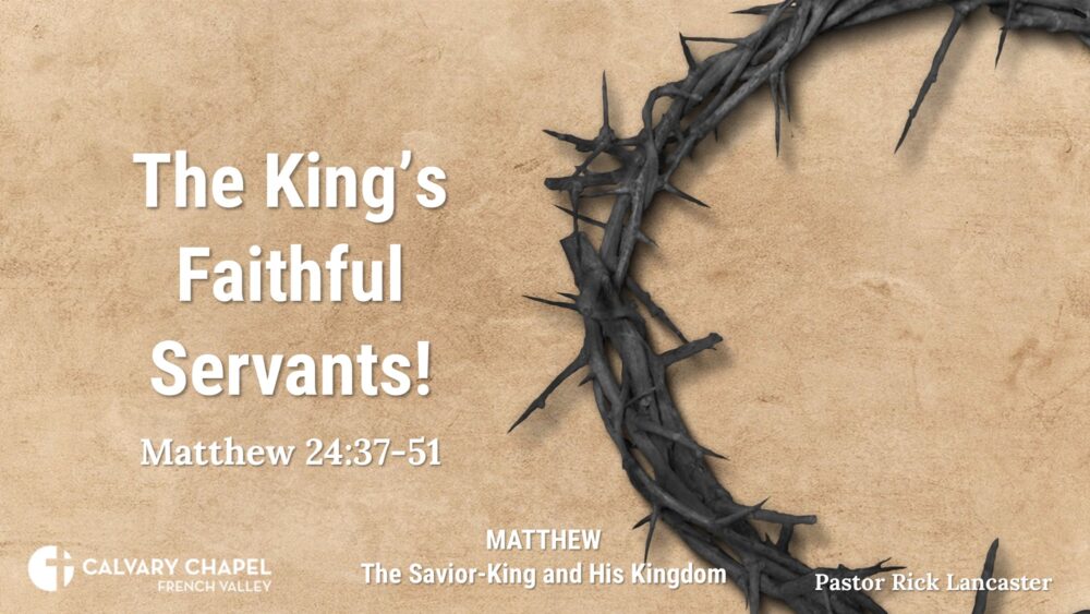 The King’s Faithful Servants! – Matthew 24:37-51 Image
