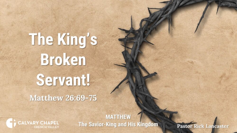 The King’s Broken Servant! – Matthew 26:69-75 Image