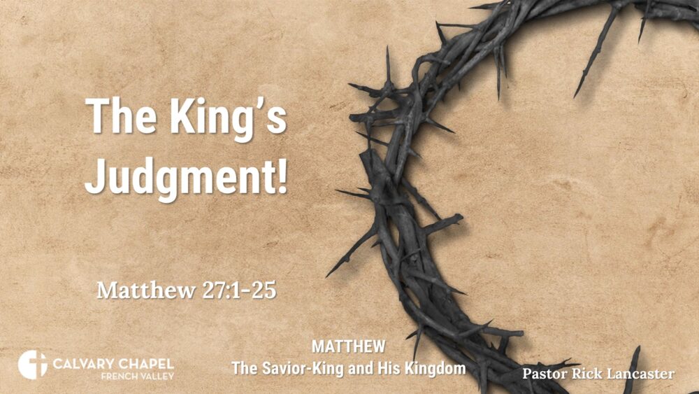 The King’s Judgment! – Matthew 27:1-25 Image