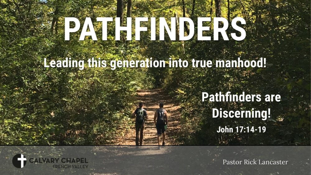 Pathfinders are Discerning! John 17:14-19