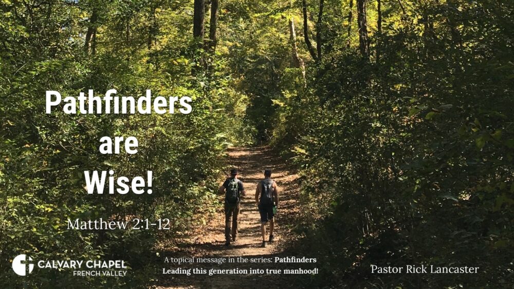 Pathfinders are Wise! Matthew 2:1-12