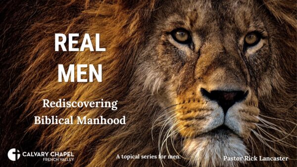 REAL MEN: Rediscovering Biblical Manhood