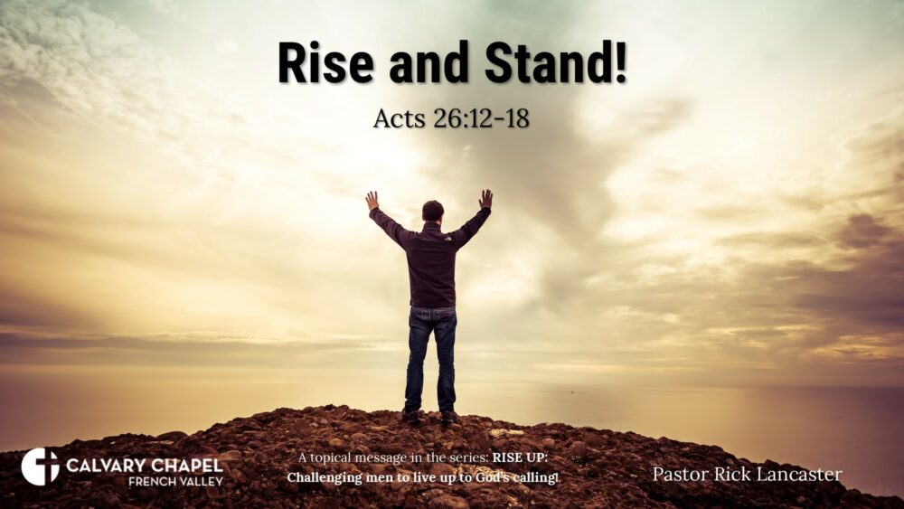 Rise and Stand! Acts 26:12-18