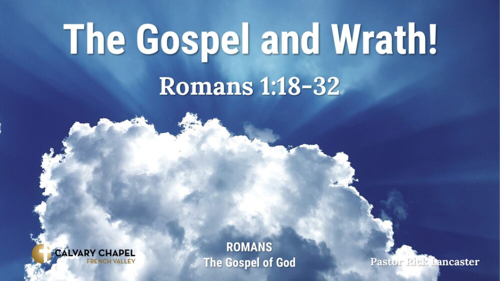 The Gospel and Wrath! Romans 1:18-32