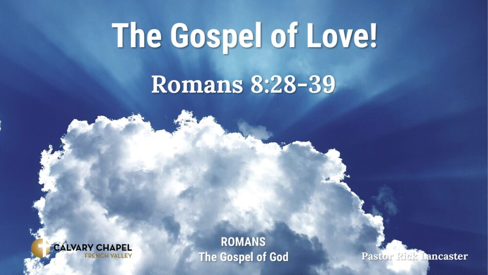 The Gospel of Love! Romans 8:28-39 Image