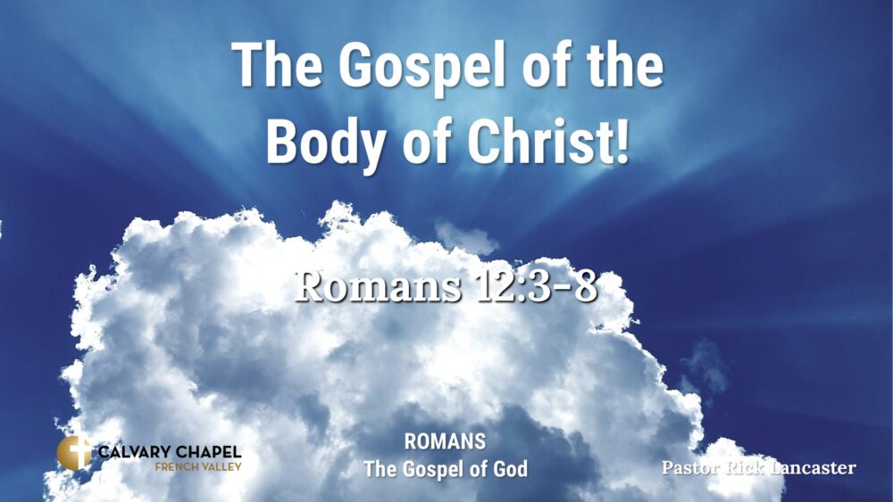 The Gospel of the Body of Christ! Romans 12:13-8