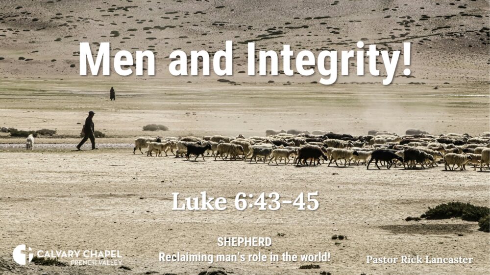 Men and Integrity! – Mark 6:43-45 – CCFV Men’s Breakfast – October 18, 2025