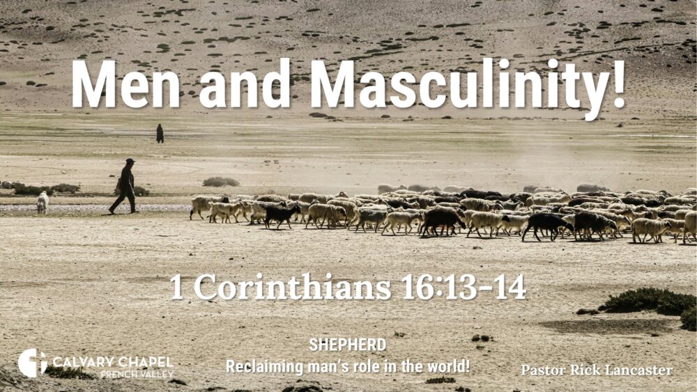 Men and Masculinity! – 1 Corinthians 16:13-14 – CCFV Men’s Breakfast – November 15, 2025