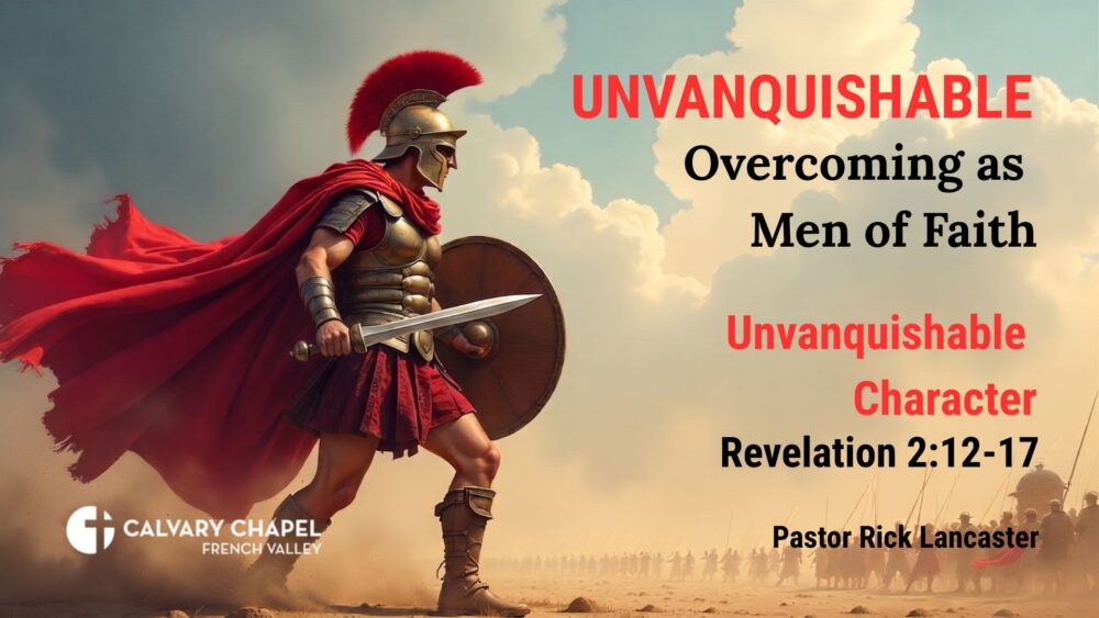 Unvanquishable Character – Revelation 2:12-17– CCFV Men’s Breakfast