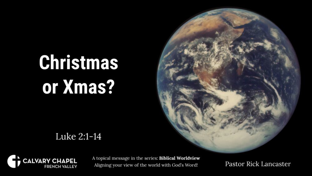 Biblical Worldviews: Christmas or Xmas? Luke 2:1-14 Image