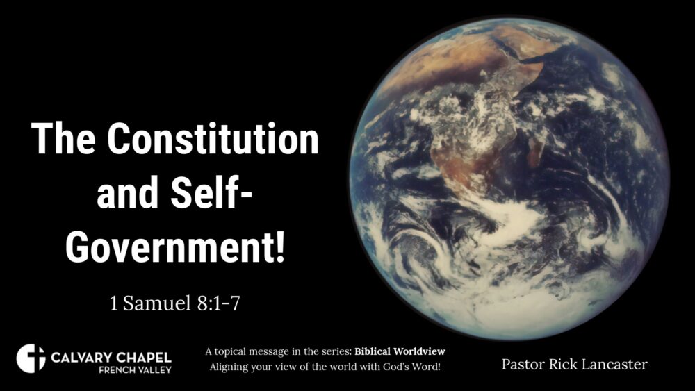 Biblical Worldviews: The Constitution and Self-Government! 1 Samuel 8:1-7 Image