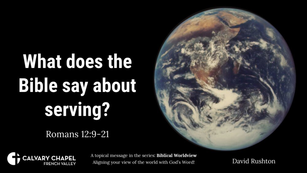 Biblical Worldviews - What does the Bible say about Serving? Romans 12:9-21 Image