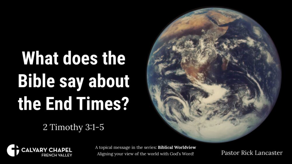 Biblical Worldviews: What does the Bible say about the End Times? 2 Timothy 3:1-5