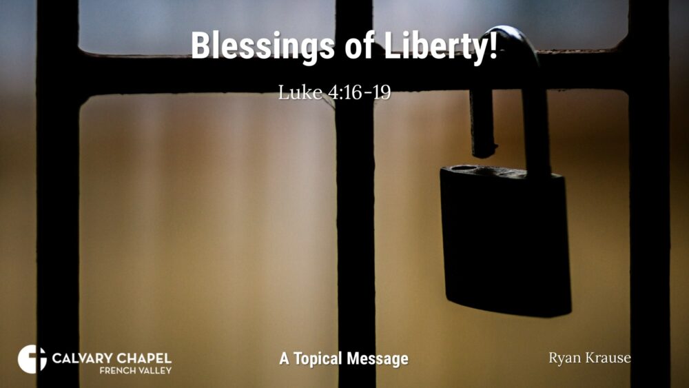 Blessings of Liberty – Luke 4:16-19